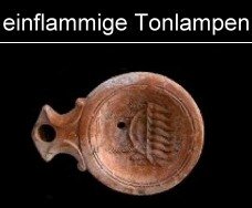 einflammige Öllampen der Römer