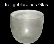 frei geblasenes Glas