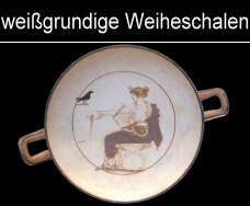 attische weißgrundige Weiheschalen