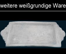weitere weißgrundige Ware